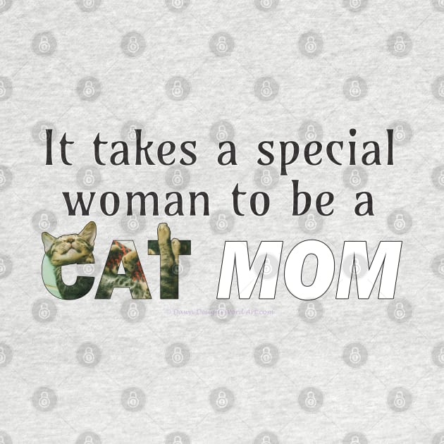 It takes a special woman to be a cat mom - tabby cat oil painting word art by DawnDesignsWordArt